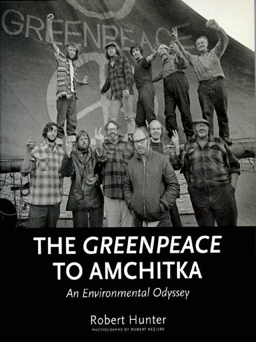 Title details for The Greenpeace to Amchitka by Robert Hunter - Available